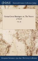 Gretna Green Marriages: or, The Nieces: a Novel; VOL. III 1375085662 Book Cover