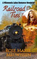 Railroad Ties : A Minnesota Lakes Romance Novelette 099037887X Book Cover