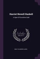 Harriet Newell Haskell: A Span Of Sunshine Gold 1021378100 Book Cover