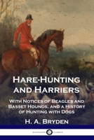 Hare-Hunting And Harriers: With Notices Of Beagles And Basset Hounds (1903) 178987131X Book Cover