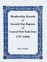 Membership records of Seventh Day Baptists of Central New York State, 1797-1940's 0788400150 Book Cover