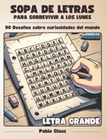 SOPA DE LETRAS PARA SOBREVIVIR A LOS LUNES - 90 PUZZLES (ADULTOS): Curiosidades del mundo (Spanish Edition) B0CP21YL5X Book Cover