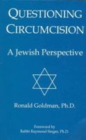 Questioning Circumcision: A Jewish Perspective 0964489562 Book Cover