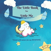 The LITTLE BOOK for LITTLE ME. Friend with NATURE for my BEDTIME. B09DMR77KW Book Cover