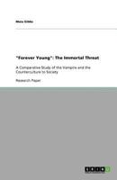 "Forever Young": The Immortal Threat:A Comparative Study of the Vampire and the Counterculture to Society 364087224X Book Cover