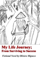 My Life Journey; from Surviving to Success: 30 days Surviving, 30 years to Success B08Y3XFS6C Book Cover
