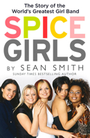 Spice Girls: The Extraordinary Lives of Five Ordinary Women 0008267588 Book Cover