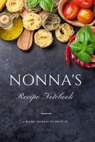 Nonna’s Recipe Notebook: A Blank Journal to Write In For Nonna (6” x 9”) 1726796256 Book Cover