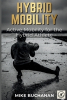 Hybrid Mobility: Active Mobility for the Hybrid Athlete. (The Hybrid Engine Series) B0GNGXC1BF Book Cover