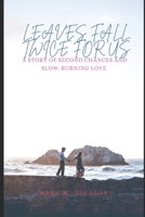 Leaves Fall Twice For Us: A Story of Second Chances and Slow-Burning Love (Hearts in Quiet Bloom) B0FCX79B7C Book Cover