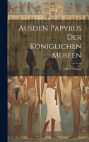 Ausden Papyrus der koniglichen Museen 1022675397 Book Cover