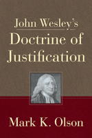 John Wesley's Doctrine of Justification 1791031269 Book Cover