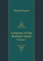 A History of the Brahmo Samaj Volume 1 5518621434 Book Cover
