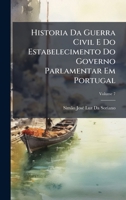 Historia Da Guerra Civil E Do Estabelecimento Do Governo Parlamentar Em Portugal (Portuguese Edition) 1023752905 Book Cover