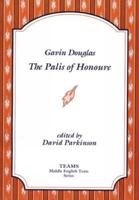 Gavin Douglas: The Palis of Honoure (TEAMS Middle English Texts) 1879288257 Book Cover