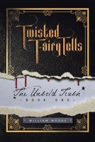 Twisted Fairy Tells: the Untold Truths 1665520833 Book Cover
