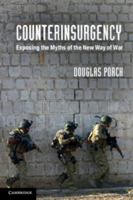Counterinsurgency: The Origins, Development & Myths of the New Way of War 1107699843 Book Cover