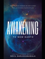 AWAKENING TO NEW EARTH: Wake Up To Excitement, Creativity & Freedom B08K4K2Z53 Book Cover