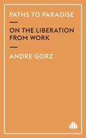 Paths to Paradise: On the Liberation from Work 0896082423 Book Cover