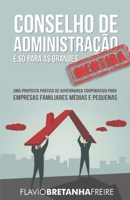 Conselho de Administração é só para as Grandes... MENTIRA!: Uma Proposta Prática de Governança Corporativa para Empresas Familiares Médias e Pequenas 6500168011 Book Cover