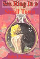 Sex Ring in a Small Town 1893660001 Book Cover