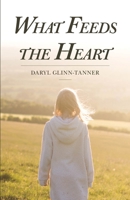 What Feeds the Heart 1639880992 Book Cover