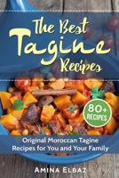 The Best Tagine Recipes: Original Moroccan Tagine Recipes for You and Your Family 1983170127 Book Cover