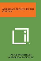 American Alpines In The Garden 1258819163 Book Cover