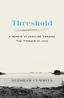 Threshold: A Memoir of Crossing Through the Terrain of Loss B0FD469LFN Book Cover