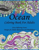 Ocean Coloring Book For Adults: Stress Relieving Ocean Designs for Adults Relaxation and Mindfulness B08JF2DH5F Book Cover