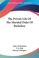 The Private Life Of The Marshal Duke Of Richelieu 1432508547 Book Cover