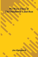 We Were There At The Oklahoma Land Run 936638319X Book Cover