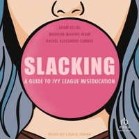 Slacking: A Guide to Ivy League Miseducation B0G61B9LR1 Book Cover