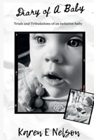 Diary of a Baby : Trials and Tribulations of an Isolation Baby 0578712253 Book Cover