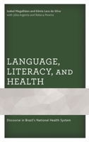 Language, Literacy, and Health: Discourse in Brazil’s National Health System 1793600880 Book Cover