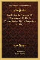 Etude Sur La Theorie De L'Autonomie Et De La Transmission De La Propriete (1899) 1166794369 Book Cover