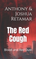 The Red Cough: Blood and Red Dust 1520165420 Book Cover