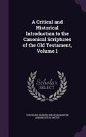 A Critical And Historical Introduction To The Canonical Scriptures Of The Old Testament V1 1017625824 Book Cover