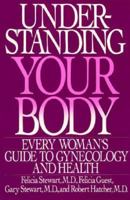 Understanding Your Body: Every Woman's Guide to Gynecology and Health 055334451X Book Cover