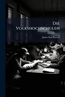 Die Volkshochschulen: (The Extension of University Teaching)... 1141536684 Book Cover