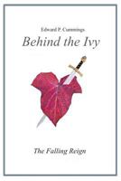 Behind the Ivy: The Falling Reign 1719918538 Book Cover