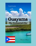 Guayama: The Enchanted City B09RWCMDC6 Book Cover