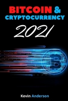 Bitcoin and Cryptocurrency 2021 - 2 Books in 1: Learn the Strategies to Invest in Bitcoin, Ethereum and DeFi and Milk the Market Like a Cash Cow During the 2021 Bull Run! 180286959X Book Cover