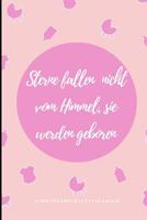 Sterne Fallen Nicht Vom Himmel, Sie Werden Geboren Schwangerschaftstagebuch: A5 Notizbuch liniert als Geschenk f�r Schwangere - Geschenkidee f�r werdene M�tter - Schwangerschafts-tagebuch - Kalender - 1080646361 Book Cover
