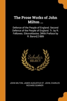 The Prose Works of John Milton ...: Defence of the People of England. Second Defence of the People of England. Tr. by R. Fellowes. Eikonoklastes. [With Preface by R. Baron] [1889 1016498640 Book Cover