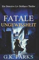 Fatale Ungewissheit (Ein Detective Liv DeMarco Thriller) (German Edition) 1942710445 Book Cover