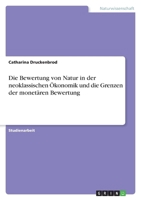 Die Bewertung von Natur in der neoklassischen ?konomik und die Grenzen der monet?ren Bewertung 3640479580 Book Cover
