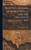 Webster's Seventh of March Speech and the Secession Movement, 1850 1022131664 Book Cover