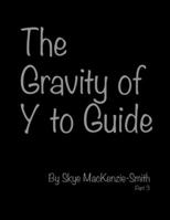 The Gravity of Y to Guide, Part 3 1478792515 Book Cover