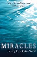 Miracles: Healing For A Broken World 1592767168 Book Cover